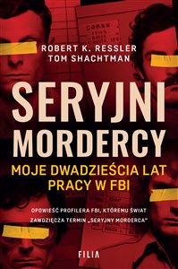 Seryjni mordercy Moje dwadzieścia lat pracy w FBI 