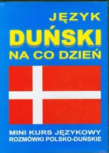 Język duński na co dzień z płytami CD i MP3 Mini kurs językowy Rozmówki polsko-duńskie 