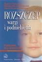 Rozszczep wargi i podniebienia Poradnik dla rodziców bookstore