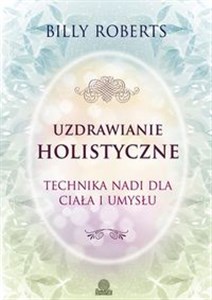 Uzdrawianie holistyczne Technika nadi dla ciała i umysłu Polish Books Canada