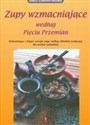 Zupy wzmacniające według Pięciu Przemian Uzdrawiające i dające energię zupy według chińskiej medycyny dla kuchni zachodniej polish books in canada
