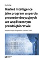 Market Intelligence jako program wsparcia procesów decyzyjnych we współczesnym przedsiębiorstwie chicago polish bookstore