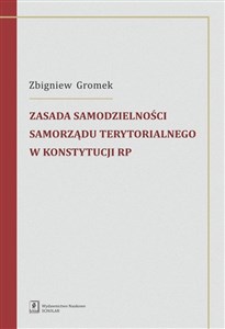 Zasada samodzielności samorządu terytorialnego w Konstytucji RP Bookshop