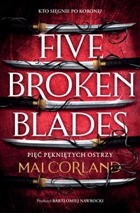 Pięć pękniętych ostrzy Five Broken Blades The Broken Blades Tom 1  