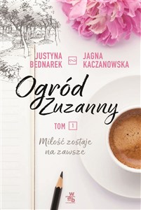 Ogród Zuzanny Tom 1 Miłość zostaje na zawsze Polish Books Canada