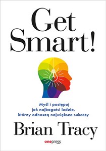 Get Smart! Myśl i postępuj jak najbogatsi ludzie, którzy odnoszą największe sukcesy chicago polish bookstore