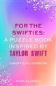 For The Swifties A Puzzle Book Inspired by Taylor Swift 