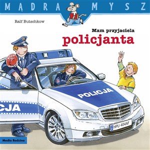 Mam przyjaciela policjanta. Mądra Mysz  