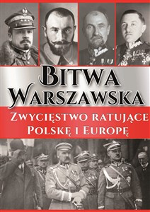 Bitwa Warszawska Zwycięstwo ratujące Polskę i Europę 