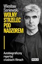 Wolny strzelec pod nadzorem Autobiograficzny reportaż o ludziach i filmach Canada Bookstore