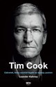 Tim Cook Człowiek który wzniósł Apple na wyższy poziom - Leander Kahney