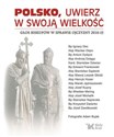 Polsko, uwierz w swoją wielkość Głos biskupów w sprawie Ojczyzny 2010-15 - Zawitkowski Józef, Dec Ignacy, Depo Wacław, Dydycz Antoni, Dziwisz Stanisław  