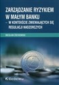 Zarządzanie ryzykiem w małym banku w kontekście zmieniających się regulacji nadzorczych 