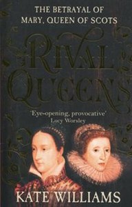 Rival Queens: The Betrayal of Mary, Queen of Scots - Polish Bookstore USA