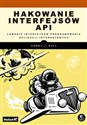 Hakowanie interfejsów API Łamanie interfejsów programowania aplikacji internetowych books in polish