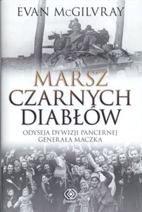 Marsz Czarnych Diabłów Odyseja Dywizji Pancernej generała Maczka buy polish books in Usa