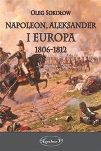 Napoleon Aleksander i Europa 1806-1812  