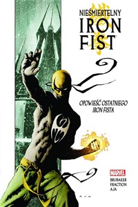 Nieśmiertelny Iron Fist T.1 Opowieść ostatniego.. polish usa