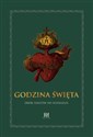 Godzina Święta Zbiór tekstów do rozważań - Opracowanie Zbiorowe 