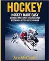 Hockey Hockey Made Easy: Beginner and Expert Strategies For Becoming A Better Hockey Player - Polish Bookstore USA