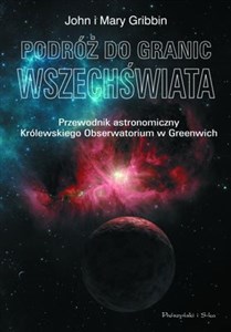 Podróż do granic wszechświata Przewodnik astronomiczny Królewskiego Obserwatorium w Greenwich  