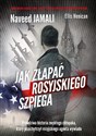 Jak złapać rosyjskiego szpiega Prawdzia historia zwykłego Amerykanina, który został podwójnym agent  