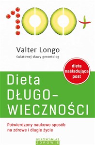 Dieta długowieczności Potwierdzony naukowo sposób na zdrowe i długie życie  