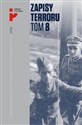 Zapisy Terroru Tom 8 Polscy żołnierze w niewoli sowieckiej - 