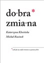 Dobra zmiana czyli jak się rządzi światem za pomocą słów - Michał Rusinek, Katarzyna Kłosińska