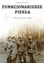 Funkcjonariusze piekła. Potulice 1941-1950  - Paweł Skutecki