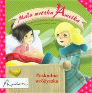 Mała wróżka Amelka Paskudna wróżyczka 
