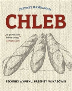 Chleb Techniki wypieku, przepisy, wskazówki Polish Books Canada