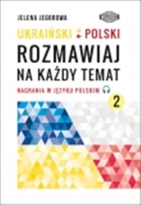 UKRAIŃSKI-POLSKI. Rozmawiaj na każdy temat 2 Nagrania w języku polskim. 