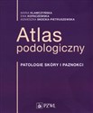 Atlas podologiczny Patologia skóry i paznokci bookstore