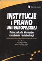 Instytucje i prawo Unii Europejskiej Podręcznik dla kierunków zarządzania i administracji  