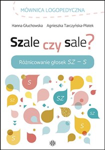 Szale czy sale? Różnicowanie głosek Sz - S  