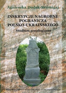 Inskrypcje nagrobne pogranicza polsko-ukraińskiego Studium genologiczne Bookshop