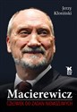 Macierewicz Człowiek do zadań niemożliwych - Jerzy Kłosiński