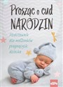 Prosząc o cud narodzin Modlitewnik dla małżonków pragnących dziecka  