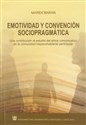 Emotividad y convencion sociopragmatica Una contribucion al. Estudio del ethos comunicativo de la comunidad hispanohablante peninsular  