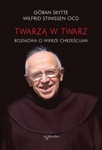 Twarzą w twarz Rozmowa o wierze chrześcijan  