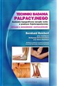 Techniki badania palpacyjnego Anatomia topograficzna narządu ruchu w praktyce fizjoterapeutycznej - Bernhard Reichert  