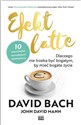 Efekt latte Dlaczego nie trzeba być bogatym, by mieć bogate życie Bookshop