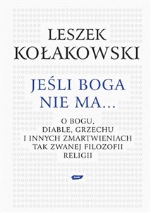 Jeśli Boga nie ma O Bogu, diable, grzechu i innych zmartwieniach tak zwanej filozofii religii Polish Books Canada