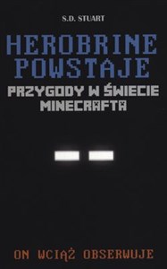 Herobrine powstaje Przygody w świecie Minecrafta On wciąż obserwuje Polish bookstore