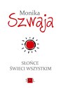 Słońce świeci wszystkim - Monika Szwaja