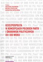 Rzeczpospolita w koncepcjach polskich partii i środowisk politycznych XX i XXI wieku chicago polish bookstore