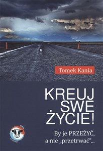 Kreuj swe życie!  