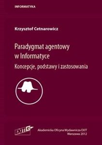 Paradygmat agentowy w informatyce Koncepcje, podstawy i zastosowania to buy in USA