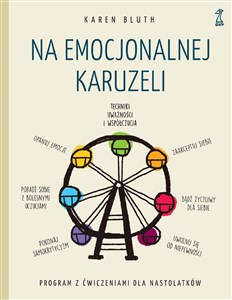 Na emocjonalnej karuzeli. Jak pokonać samokrytycyzm, opanować emocje i zaakceptować siebie  